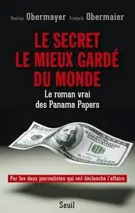 Bastian Obermayer, Frederik Obermaier, "Le secret le mieux gardé du monde : Le roman vrai des Panama Papers"