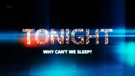 ITV - Tonight: Why Can't we Sleep? (2016)