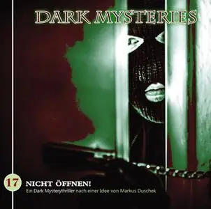 «Dark Mysteries - Folge 17: Nicht öffnen!» by Markus Duschek