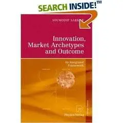 Innovation, Market Archetypes and Outcome: An Integrated Framework