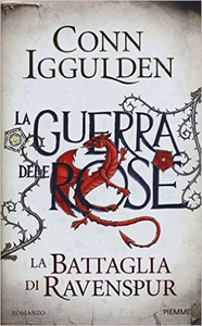 La battaglia di Ravenspur. La guerra delle Rose - Conn Iggulden