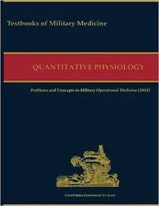 Military Quantitative Physiology: Problems and Concepts in Military Operational Medicine