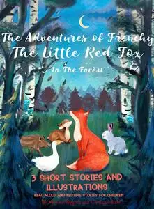 «The Adventures of Frenchy the Little Fox in the Forest» by Christian Ståhl, Monica Wagner