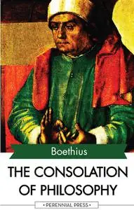 «The Consolation of Philosophy of Boethius» by Boethius