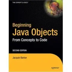 Beginning Java Objects: From Concepts To Code, 2nd Edition by: Jacquie Barker 