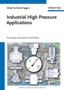 Industrial High Pressure Applications: Processes, Equipment, and Safety (repost)