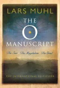 The O Manuscript: The Seer, The Magdalene, The Grail