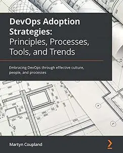 DevOps Adoption Strategies: Principles, Processes, Tools, and Trends