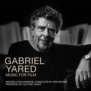 Brussels Philharmonic, Dirk Brossé - Gabriel Yared - Music for Film (2021)