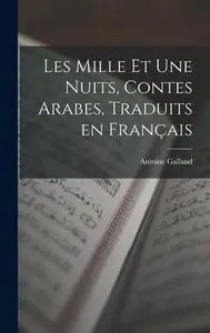 Antoine Galland, "Les mille et une nuits, contes arabes", tomes 1 à 9