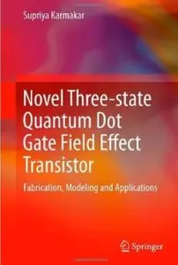 Novel Three-state Quantum Dot Gate Field Effect Transistor: Fabrication, Modeling and Applications [Repost]