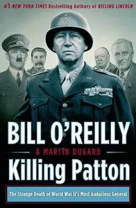 Killing Patton: The Strange Death of World War II's Most Audacious General (repost)