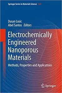Electrochemically Engineered Nanoporous Materials: Methods, Properties and Applications (Repost)