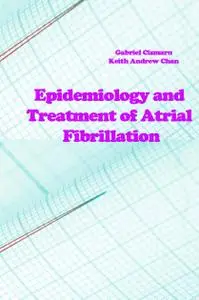 "Epidemiology and Treatment of Atrial Fibrillation" ed. by Gabriel Cismaru,  Keith Andrew Chan
