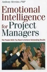 Emotional Intelligence for Project Managers: The People Skills You Need to Achieve Outstanding Results (repost)