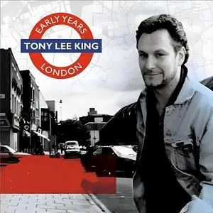 Tony Lee King - Early Years London (2024) [Official Digital Download]