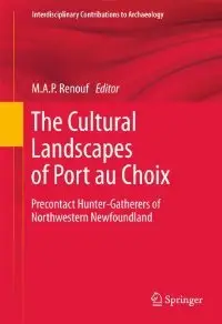 The Cultural Landscapes of Port au Choix: Precontact Hunter-Gatherers of Northwestern Newfoundland (repost)