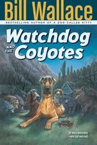 «Watchdog and the Coyotes» by Bill Wallace