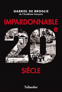 Impardonnable XXe - Gabriel de Broglie