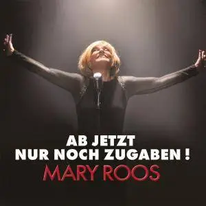 Mary Roos - Ab jetzt nur noch Zugaben (2017)