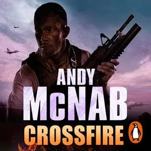 «Crossfire (Nick Stone Book 10)» by Andy McNab