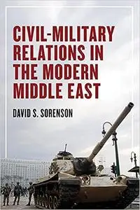 Civil-Military Relations in the Modern Middle East