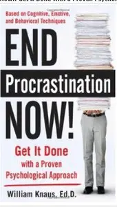 End Procrastination Now!: Get it Done with a Proven Psychological Approach [Repost]