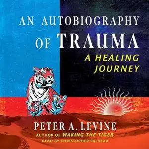 An Autobiography of Trauma: A Healing Journey [Audiobook]