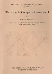 Arnold, D., "The Pyramid Complex of Senwosret I vol. 3"