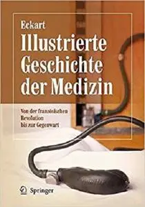 Illustrierte Geschichte der Medizin: Von der franzosischen Revolution bis zur Gegenwart [Repost]