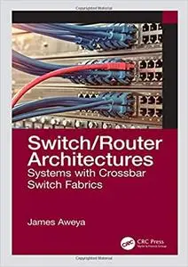 Switch/Router Architectures: Systems with Crossbar Switch Fabrics