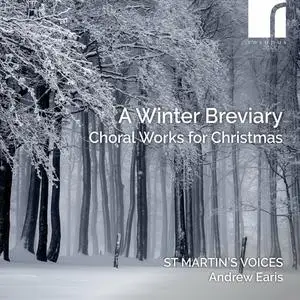 St Martin's Voices, Andrew Earis - A Winter Breviary: Choral Works for Christmas (2023)