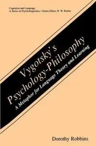 Vygotsky’s Psychology-Philosophy: A Metaphor for Language Theory and Learning