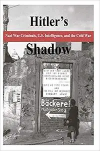 Hitler's Shadow - Nazi War Criminals, U.S. Intelligence, and the Cold War