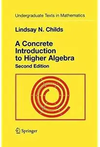 A Concrete Introduction to Higher Algebra (2nd edition)