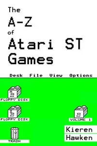 The A-Z of Atari ST Games: Volume 1 (The Atari ST)