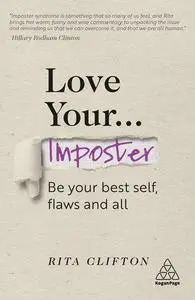 Love Your Imposter: Be Your Best Self, Flaws and All