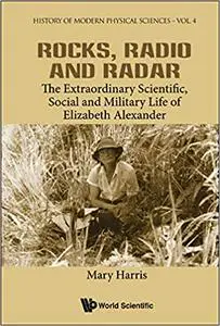 Rocks, Radio and Radar: The Extraordinary Scientific, Social and Military Life of Elizabeth Alexander