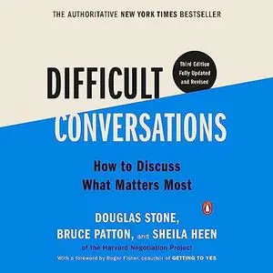 Difficult Conversations: How to Discuss What Matters Most, 2023 Edition [Audiobook]