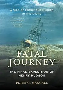 Fatal Journey: The Final Expedition of Henry Hudson