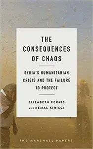 The Consequences of Chaos: Syrias Humanitarian Crisis and the Failure to Protect