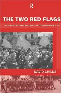 The Two Red Flags: European Social Democracy and Soviet Communism since 1945