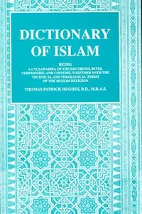 A Dictionary of Islam : Being a Cyclopaedia of the Doctrines, Rites, Ceremonies and Customs 