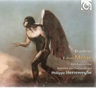 Anton Bruckner (1824-1896) F-moll-Messe (RIAS Kammerchor, Orchestre des Champs-Élysées, Philippe Herreweghe)