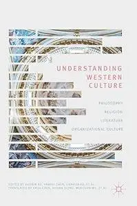 Understanding Western Culture: Philosophy, Religion, Literature and Organizational Culture (Repost)