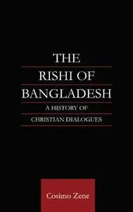 The Rishi of Bangladesh: A History of Christian Dialogue (Religion & Society in South Asia Series)