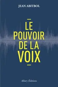 Jean Abitbol, "Le pouvoir de la voix"