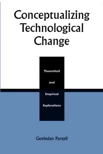 Conceptualizing Technological Change: Theoretical and Empirical Explorations