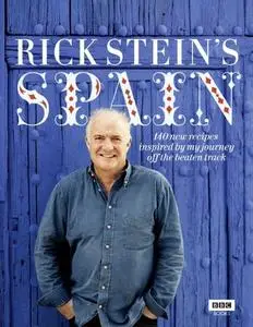 Rick Stein's Spain: 140 New Recipes Inspired by My Journey Off the Beaten Track (repost)