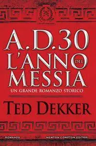 Ted Dekker - A.D. 30. L'anno del Messia